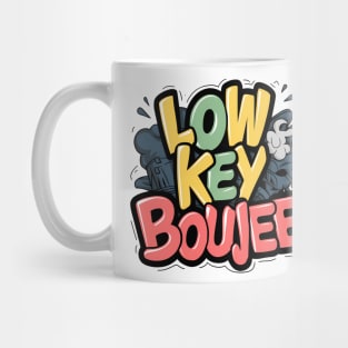 Low key boujee Mug